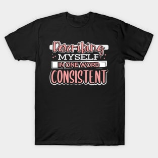 Describing Myself in One Word Consistent T-Shirt